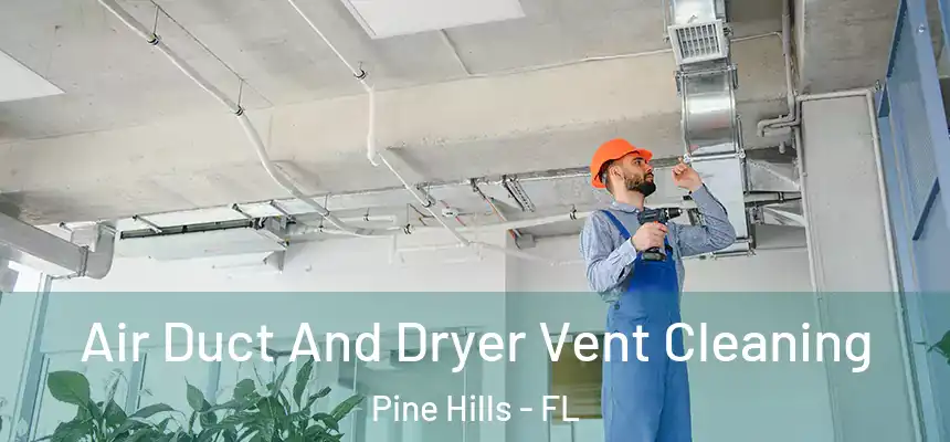  Air Duct And Dryer Vent Cleaning Pine Hills - FL