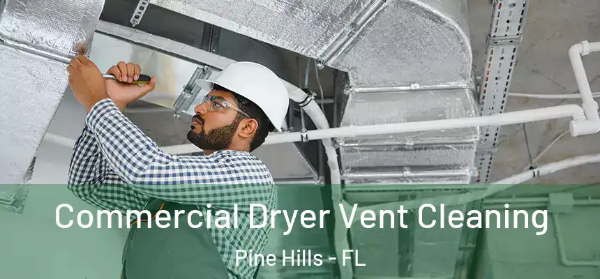 Commercial Dryer Vent Cleaning Pine Hills - FL