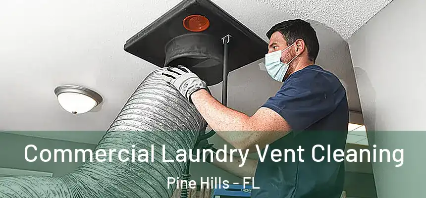 Commercial Laundry Vent Cleaning Pine Hills - FL