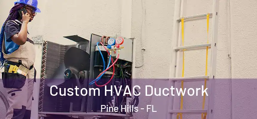Custom HVAC Ductwork Pine Hills - FL