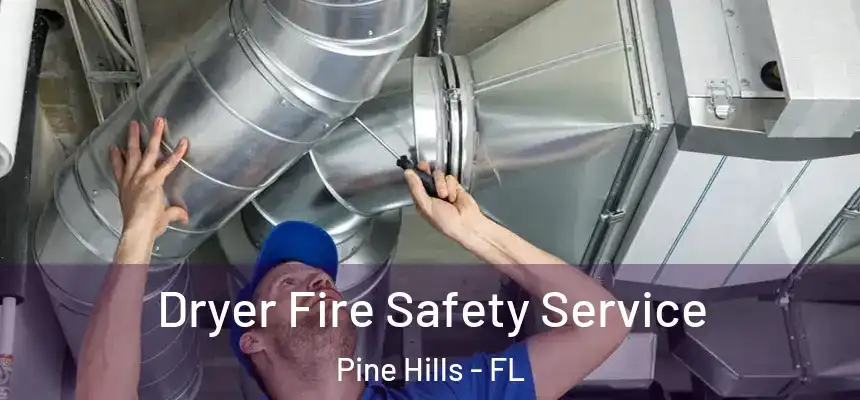 Dryer Fire Safety Service Pine Hills - FL