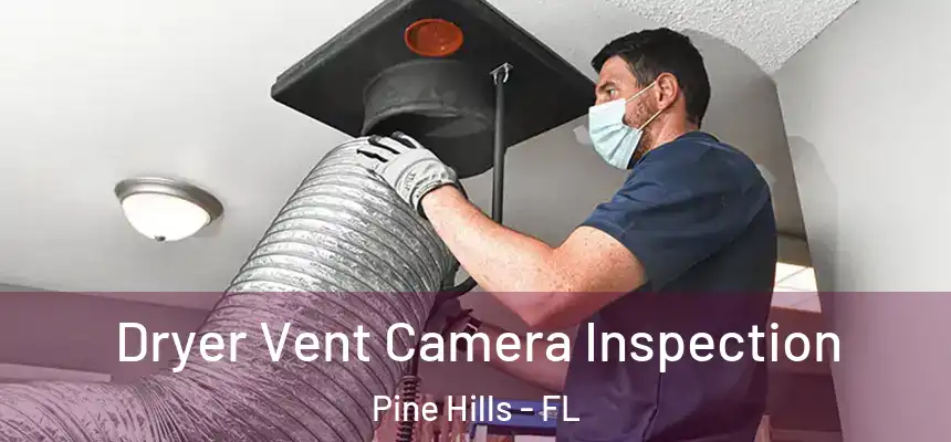 Dryer Vent Camera Inspection Pine Hills - FL