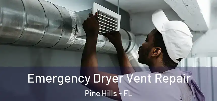  Emergency Dryer Vent Repair Pine Hills - FL