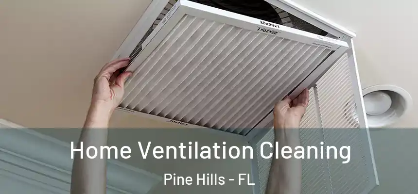  Home Ventilation Cleaning Pine Hills - FL