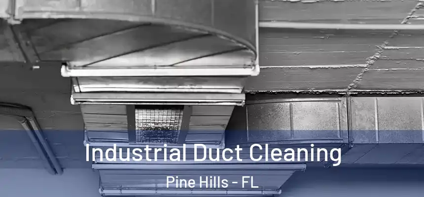 Industrial Duct Cleaning Pine Hills - FL