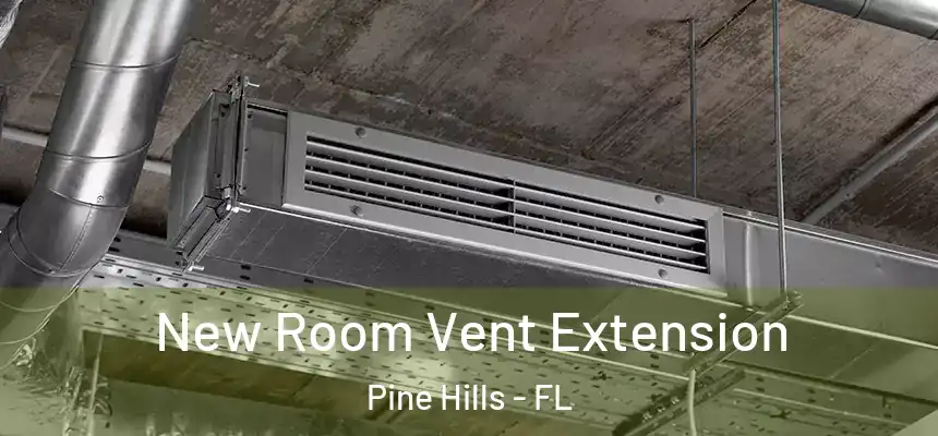 New Room Vent Extension Pine Hills - FL
