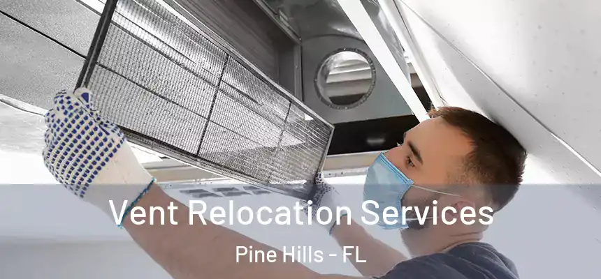 Vent Relocation Services Pine Hills - FL